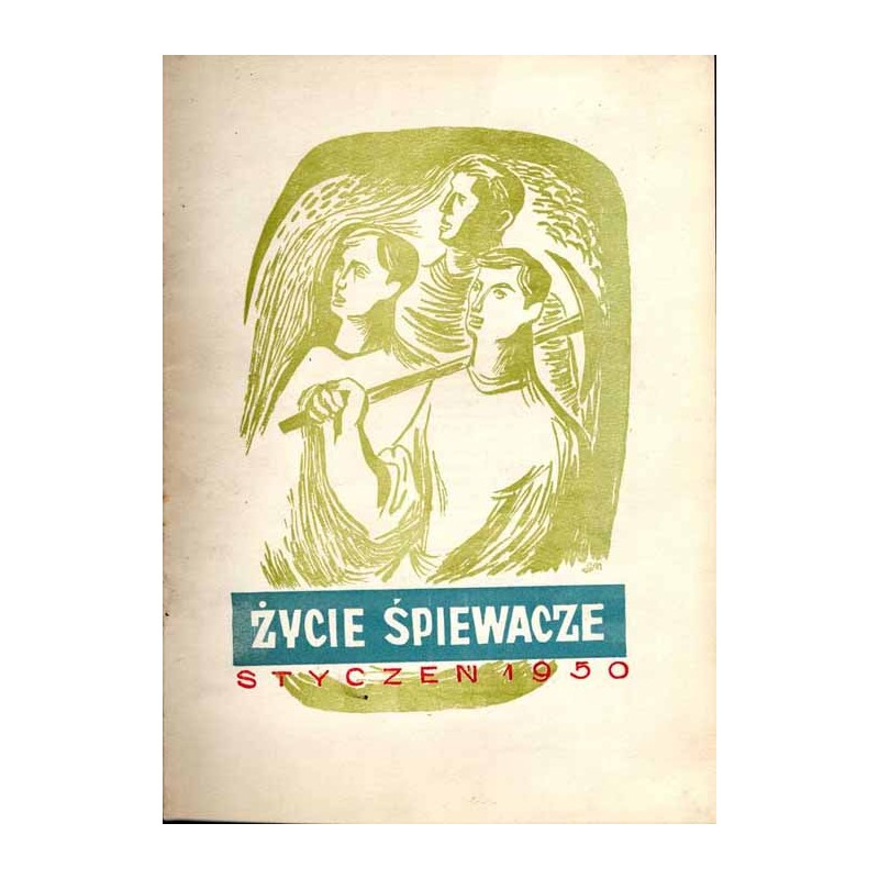 Życie Śpiewacze. Miesięcznik. R.3 (1950). Nr 1-12 [komplet]