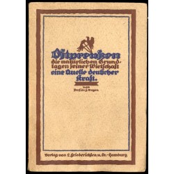 Ostpreußen. Die natürlichen Grundlagen seiner Wirtschaft eine Quelle deutscher Kraft