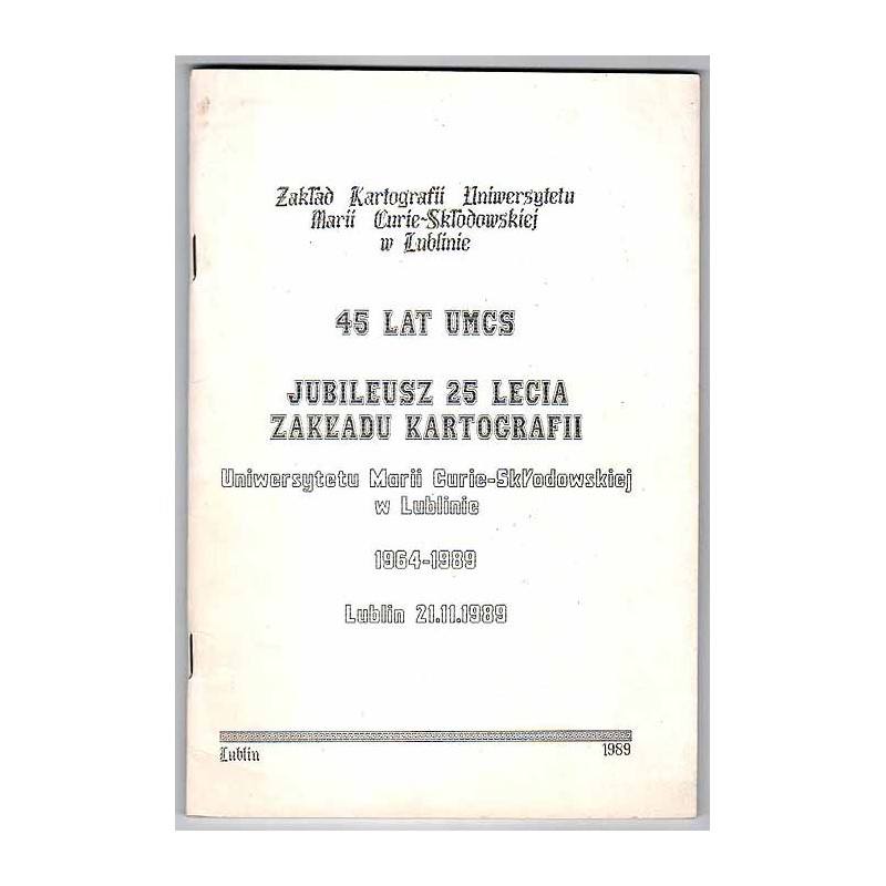 Jubileusz 25 lecia Zakładu Kartografii Uniwersytetu Marii Curie-Skłodowskiej w Lublinie 1967-1989, Lublin 21.11.1989