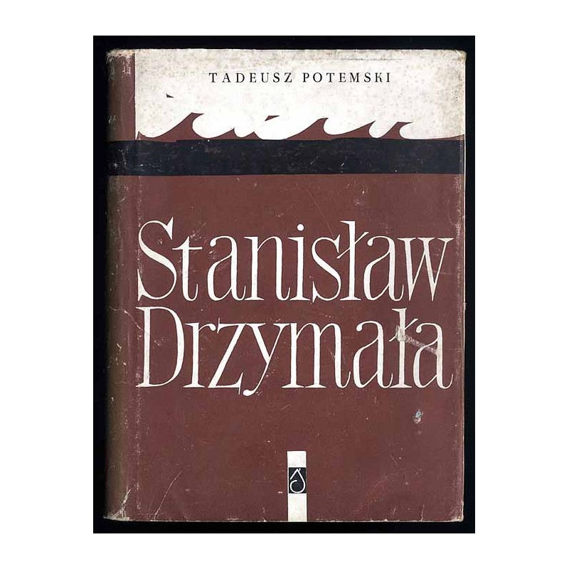 Stanisław Drzymała. Opowieść o Towarzyszu Staniku