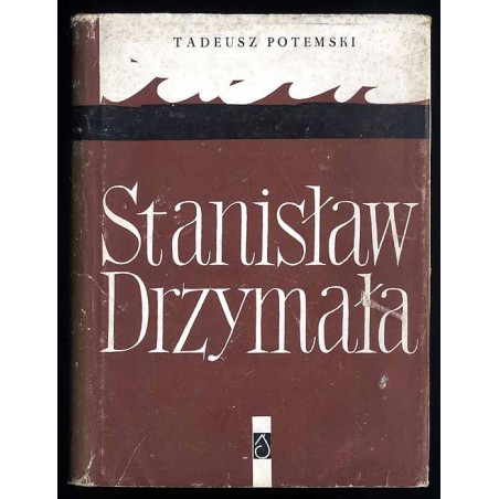 Stanisław Drzymała. Opowieść o Towarzyszu Staniku