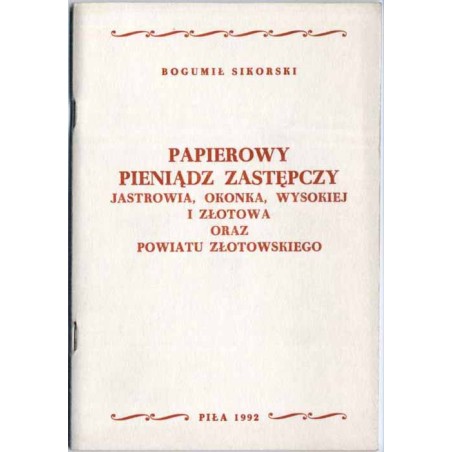 Papierowy pieniądz zastępczy Jastrowia, Okonka, Wysokiej i Złotowa oraz powiatu złotowskiego 1914-1923