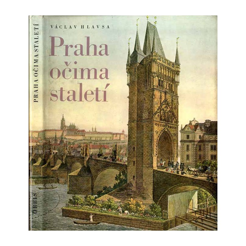 [Widoki Pragi w grafice i fotografii] Praha očima staletí  Praga skvoz prizmu vekov  Prag im Spiegel der Jahrhunderte  Prague
