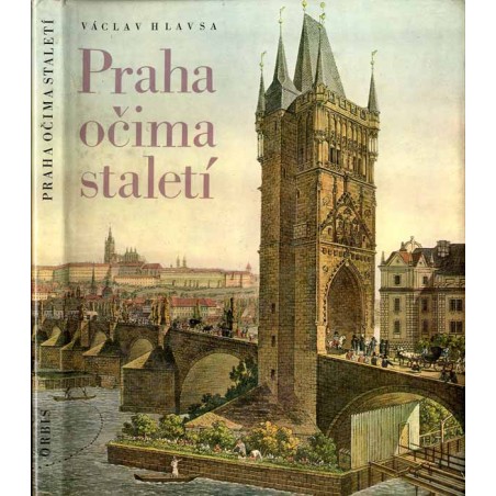 [Widoki Pragi w grafice i fotografii] Praha očima staletí  Praga skvoz prizmu vekov  Prag im Spiegel der Jahrhunderte  Prague