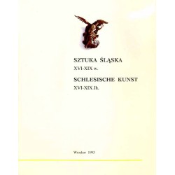 Sztuka śląska XVI-XIX w.  Schlesische Kunst XVI-XIX Jh. Wybrane dzieła z wystaw stałych Muzeum Narodowego we Wrocławiu  Ausgew