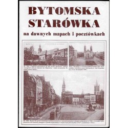 Bytomska starówka na dawnych mapach i pocztówkach