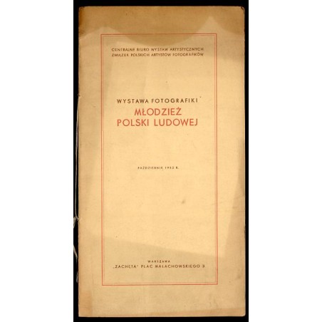 [Katalog wystawy fotografii] Wystawa Fotografiki Młodzież Polski Ludowej, październik 1952 r., Warszawa, "Zachęta" - Plac Małach