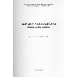 Witold Rzegociński. Malarz, grafik, medalier
