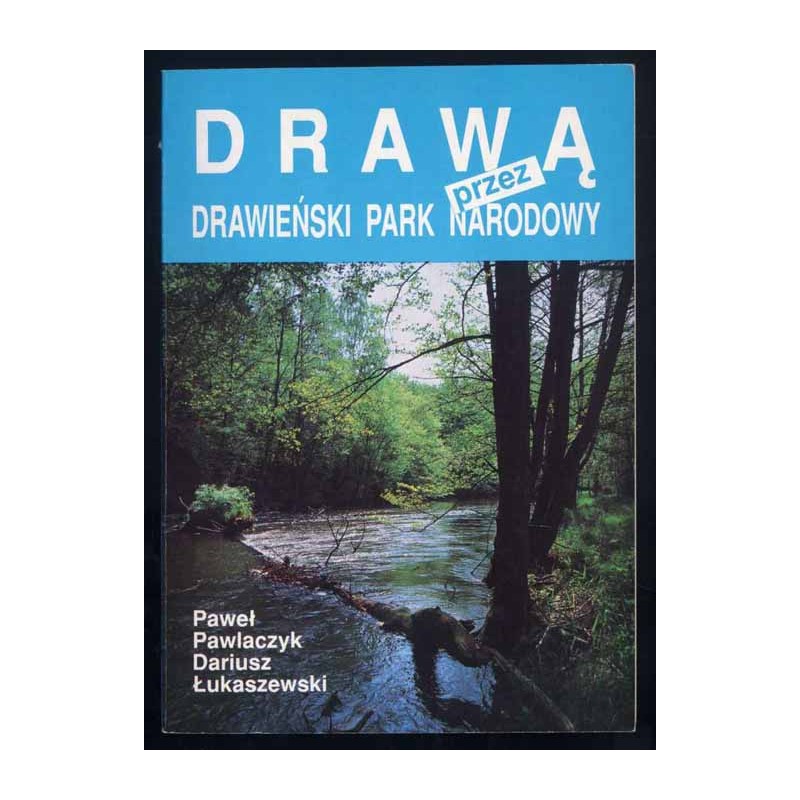 Drawą przez Drawieński Park Narodowy. Kajakowy przewodnik przyrodniczy