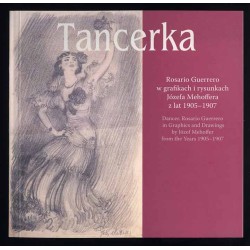 Tancerka. Rosario Guerrero w grafikach i rysunkach Józefa Mehoffera z lat 1905-1907. Dancer. Rosario Guerrero in graphics and dr