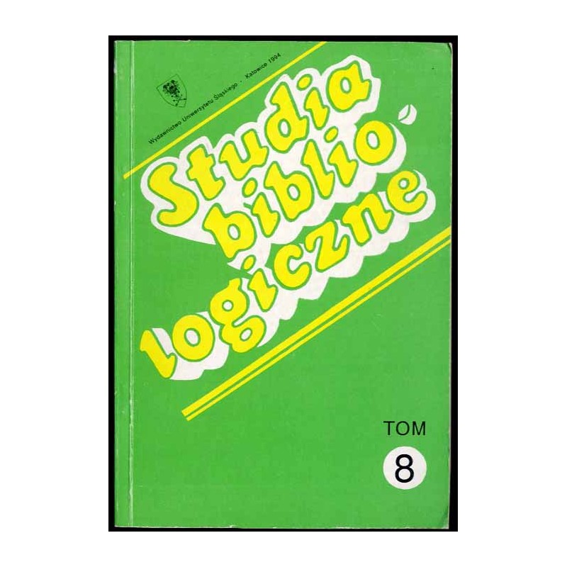 Studia Bibliologiczne. T.8 (1994): Historia - biblioteki - informacja naukowa - papier drukowy