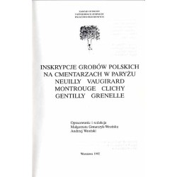 Inskrypcje grobów polskich w Paryżu. Neuilly Vaugirard. Montrouge Clichy. Gentilly Grenelle