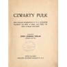 Czwarty pułk. Rok działań wojennych 4-go p.p. legionów polskich od dnia 10 maja 1915 roku do dnia 10 maja 1916 roku