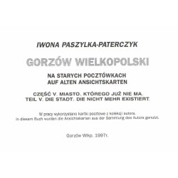 Gorzów Wielkopolski na starych pocztówkach - auf alten Ansichtskarten. Cz.5: Miasto, którego już nie ma. Die Stadt, die nicht me