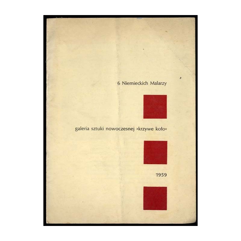 6 Niemieckich Malarzy. Galeria Sztuki Nowoczesnej "Krzywe Koło", 1959