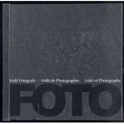 Łódź fotografii. Dwie dekady w kręgu Galerii FF. Łódź de photographie. Deux decennies dans le cercle de la Galerie FF. Łódź of p