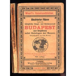 [Woerl] Illustrierter Führer durch die königliche Haupt- und Residenzstadt Budapest und Umgebung nebst Katalogen der Museen