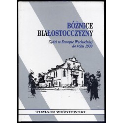 Bóżnice Białostocczyzny. Żydzi w Europie Wschodniej do roku 1939
