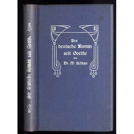 Der deutsche Roman seit Goethe. Skizzen und Streiflichter