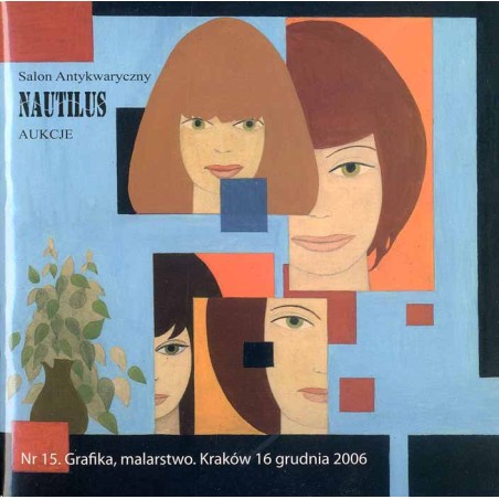 Nautilus. Katalog nr 15: Aukcja. Grafika, malarstwo, rysunek. Wystawa Przedaukcyjna 8 XII - 16 XXII 2006, Kraków