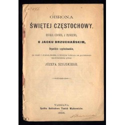 Obrona świętej Częstochowy, historia cudowna, a prawdziwa, o Jacku Brzuchańskim, organiście częstochowskim, na cześć i chwałę Bo
