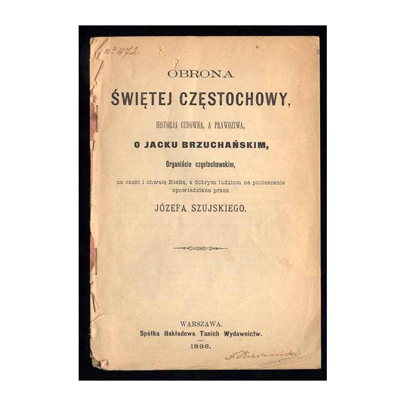 Obrona świętej Częstochowy, historia cudowna, a prawdziwa, o Jacku Brzuchańskim, organiście częstochowskim, na cześć i chwałę Bo