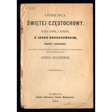 Obrona świętej Częstochowy, historia cudowna, a prawdziwa, o Jacku Brzuchańskim, organiście częstochowskim, na cześć i chwałę Bo
