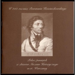 Kościuszko. W 210. rocznicę Powstania Kościuszkowskiego