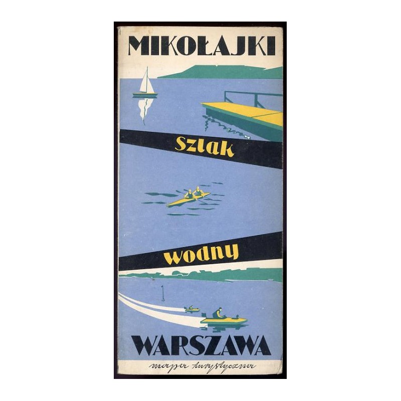 Szlak wodny Mikołajki-Warszawa. Mapa turystyczna. Podziałka 1:150 000