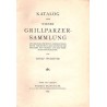 Katalog einer Wiener Grillparzer-Sammlung. Mit bibliographischen Anmerkungen, einem Verzeichnis der Bildnisse des Dichters und P