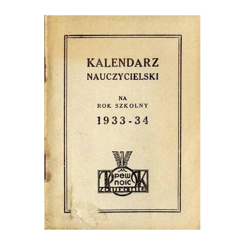 Kalendarz Nauczycielski P.K.O. Pocztowej Kasy Oszczędności na Rok Szkolny 1933-34