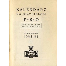 Kalendarz Nauczycielski P.K.O. Pocztowej Kasy Oszczędności na Rok Szkolny 1933-34