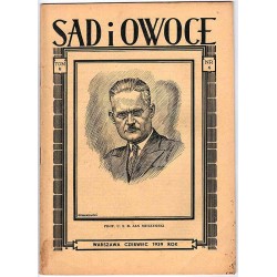 Sad i Owoce. Miesięcznik poświęcony sprawom: produkcji owoców, warzyw i ziół przechowalnictwa, przetwórstwa i handlu spożycia