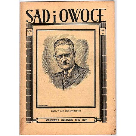 Sad i Owoce. Miesięcznik poświęcony sprawom: produkcji owoców, warzyw i ziół przechowalnictwa, przetwórstwa i handlu spożycia