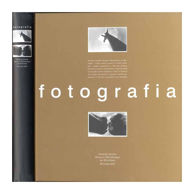 Fotografia. Katalog zbiorów / [Muzeum Narodowe we Wrocławiu]