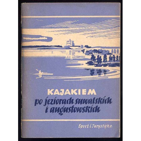 Kajakiem po jeziorach augustowskich i suwalskich