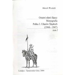 Ostatni ułani śląscy. Monografia Pułku 3. Ułanów Śląskich (1944-1947). T.1