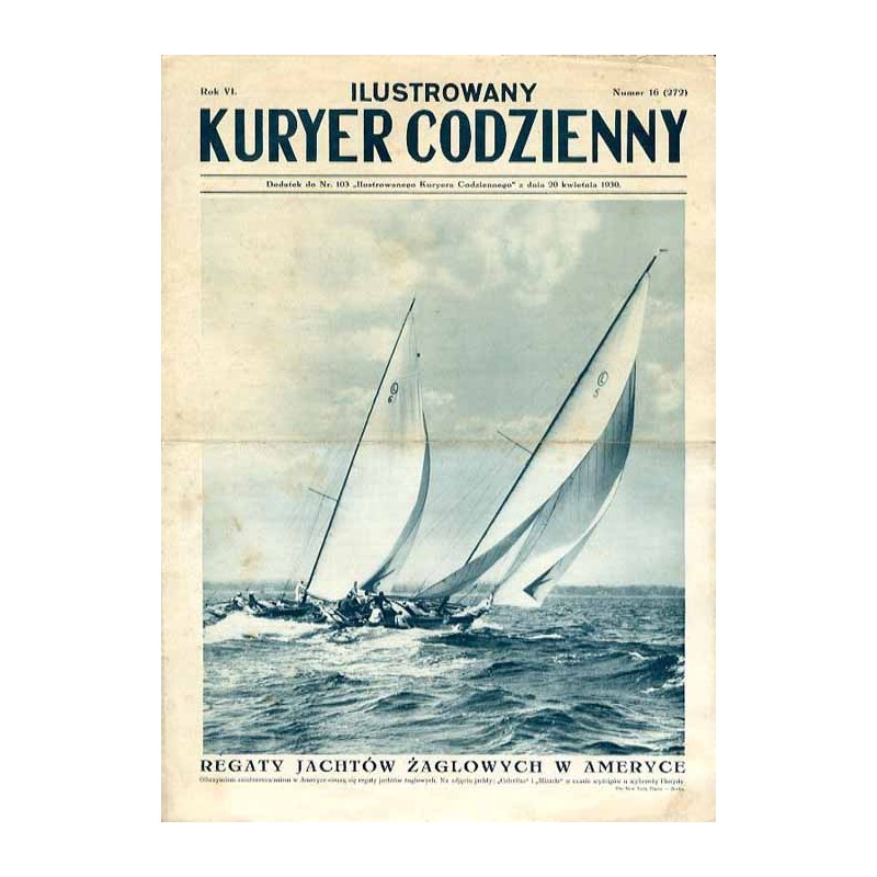 Ilustrowany Kurier Codzienny. Bezpłatny dodatek tygodniowy "Ilustrowanego Kuriera Codziennego" do nr 103. R.6 (1930). Nr 16 (272