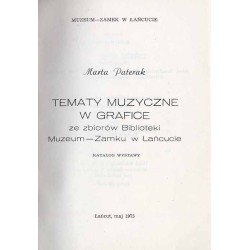 Tematy muzyczne w grafice ze zbiorów Biblioteki Muzeum-Zamku w Łańcucie. Katalog wystawy