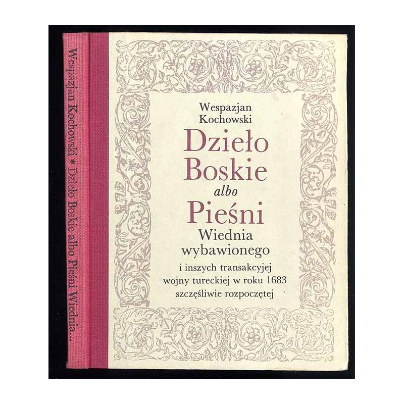 Dzieło Boskie albo Pieśni Wiednia wybawionego i inszych transakcyjej wojny tureckiej w roku 1683 szczęśliwie rozpoczętej