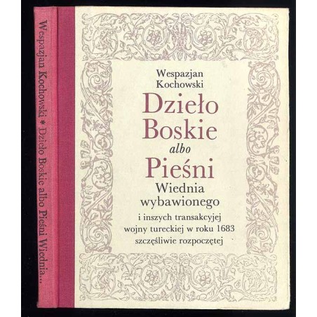 Dzieło Boskie albo Pieśni Wiednia wybawionego i inszych transakcyjej wojny tureckiej w roku 1683 szczęśliwie rozpoczętej