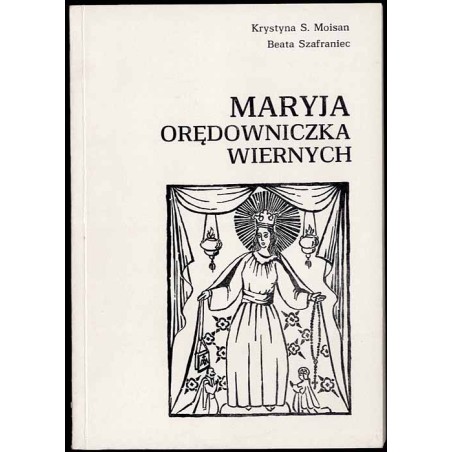 Maryja orędowniczka wiernych. Matka Boska w płaszczu opiekuńczym, Matka Boska Różańcowa, Matka Boska Szkaplerzna, Matka Boska Po