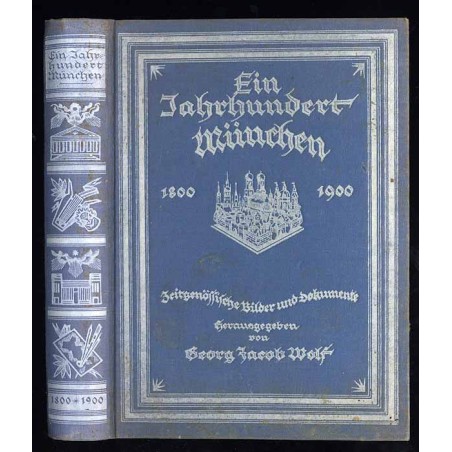 Ein Jahrhundert München 1800-1900. Zeitgenössische Bilder und Dokumente