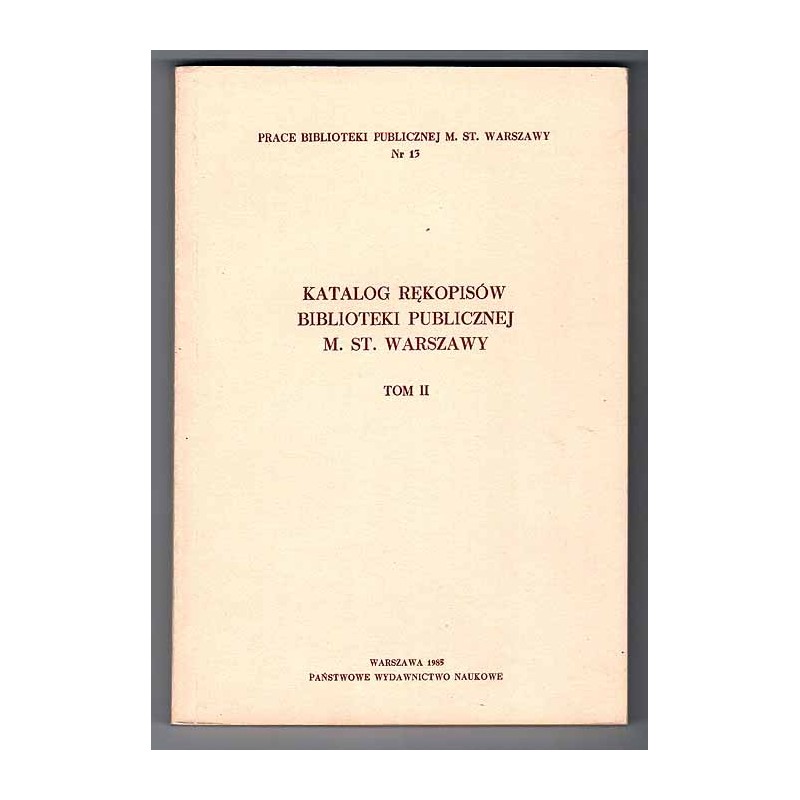 Katalog rękopisów Biblioteki Publicznej m. st. Warszawy. T.2: Sygnatury 201-404. Archiwum rodzinne i redakcyjne Adama Wiślickieg