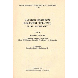 Katalog rękopisów Biblioteki Publicznej m. st. Warszawy. T.2: Sygnatury 201-404. Archiwum rodzinne i redakcyjne Adama Wiślickieg