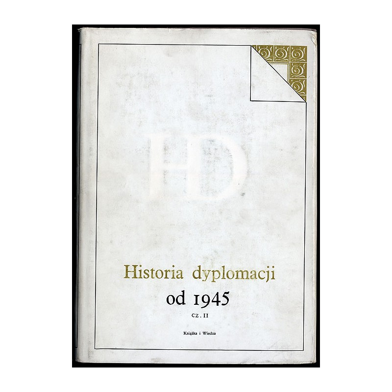 Historia dyplomacji. T.5: od 1945 r. Cz.2