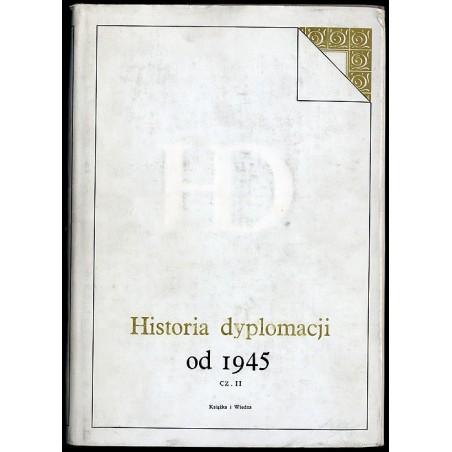 Historia dyplomacji. T.5: od 1945 r. Cz.2