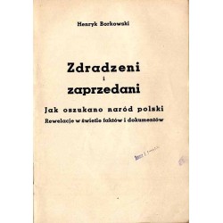 Zdradzeni i zaprzedani. Jak oszukano naród polski. Rewelacje w świetle faktów i dokumentów