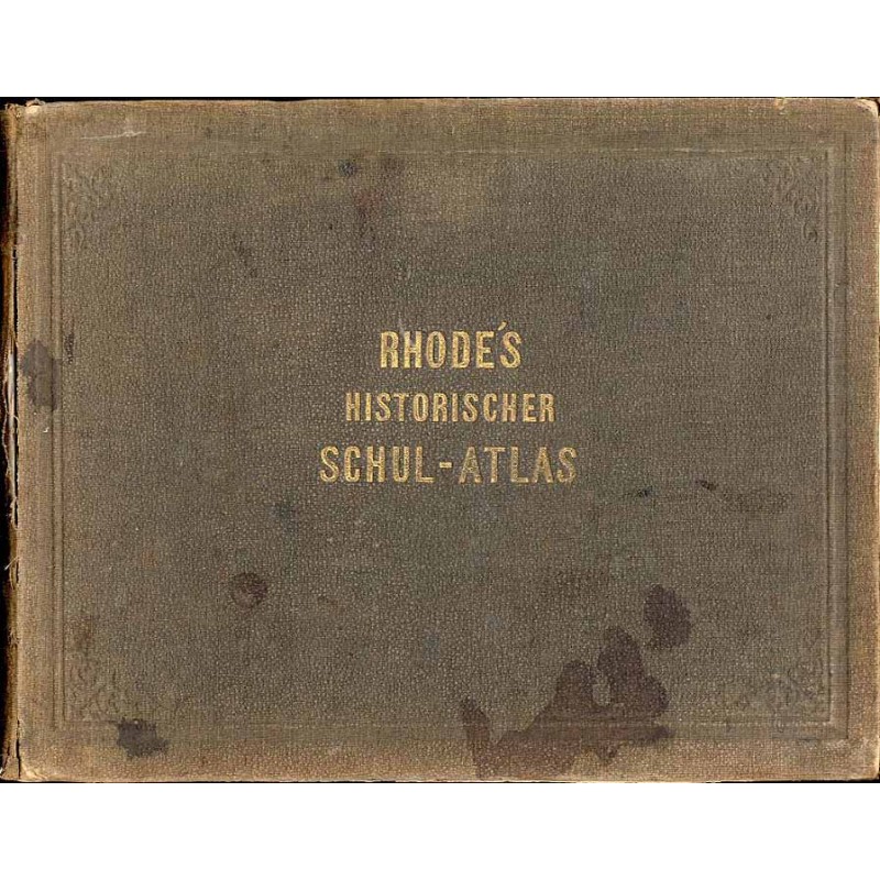 Historischer Schul-Atlas zur alten, mittleren und neuren Geschichte