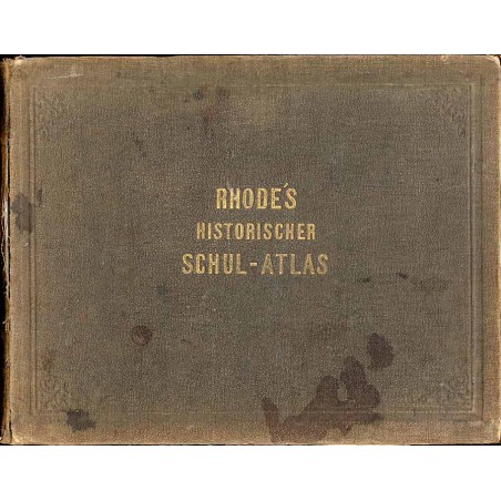 Historischer Schul-Atlas zur alten, mittleren und neuren Geschichte